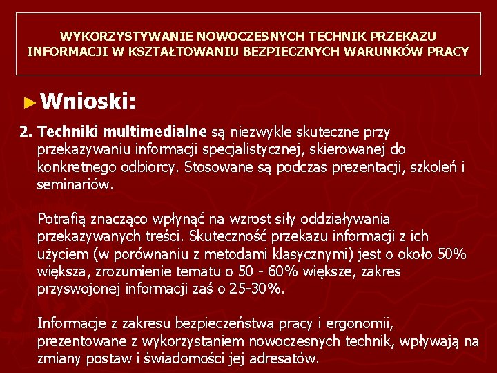 WYKORZYSTYWANIE NOWOCZESNYCH TECHNIK PRZEKAZU INFORMACJI W KSZTAŁTOWANIU BEZPIECZNYCH WARUNKÓW PRACY ► Wnioski: 2. Techniki