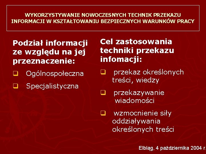 WYKORZYSTYWANIE NOWOCZESNYCH TECHNIK PRZEKAZU INFORMACJI W KSZTAŁTOWANIU BEZPIECZNYCH WARUNKÓW PRACY Podział informacji ze względu