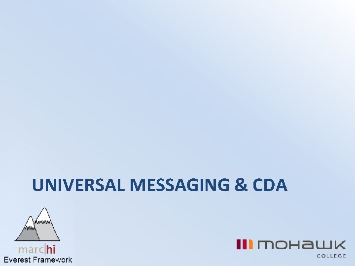 UNIVERSAL MESSAGING & CDA 