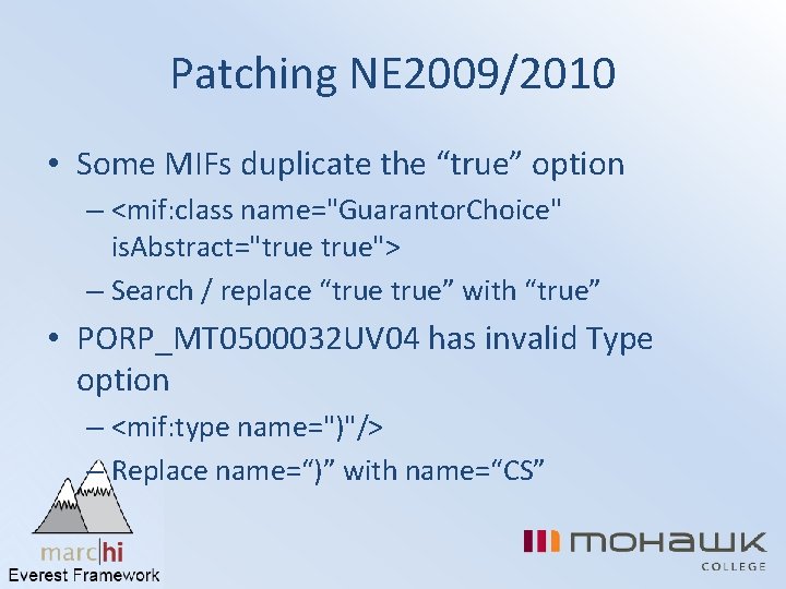 Patching NE 2009/2010 • Some MIFs duplicate the “true” option – <mif: class name="Guarantor.