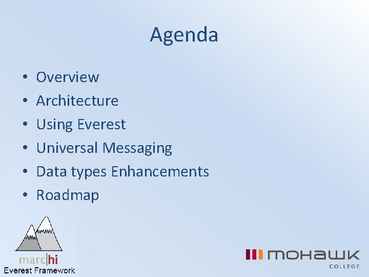 Agenda • • • Overview Architecture Using Everest Universal Messaging Data types Enhancements Roadmap