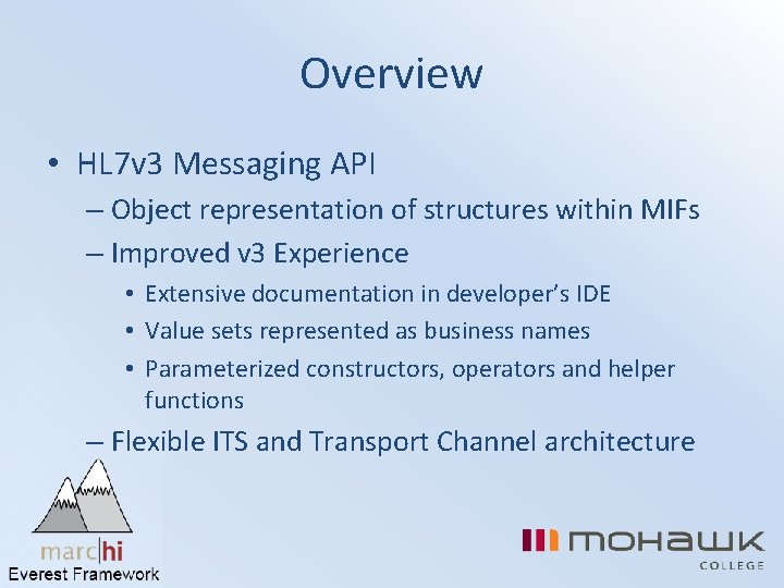 Overview • HL 7 v 3 Messaging API – Object representation of structures within