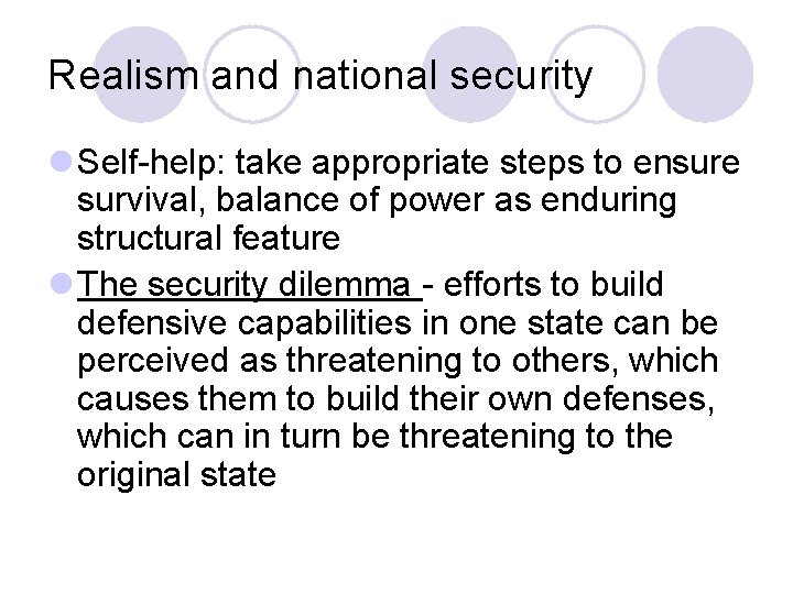 Realism and national security l Self-help: take appropriate steps to ensure survival, balance of