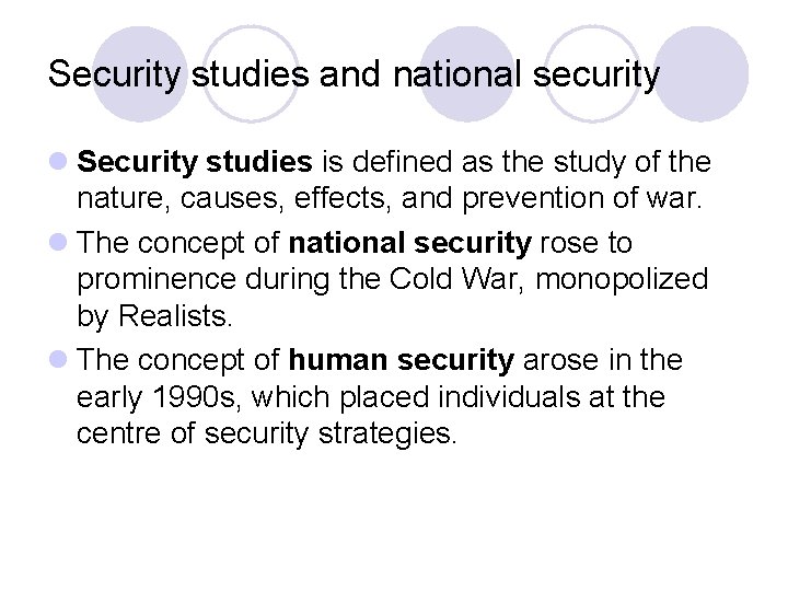 Security studies and national security l Security studies is defined as the study of