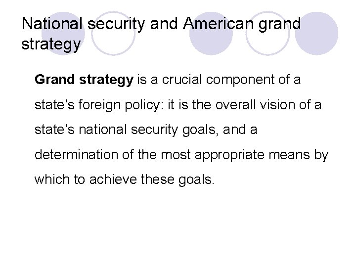 National security and American grand strategy Grand strategy is a crucial component of a