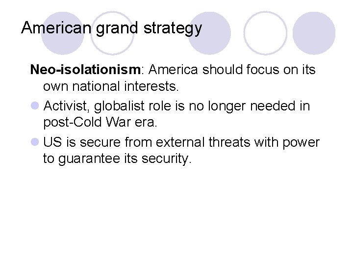 American grand strategy Neo-isolationism: America should focus on its own national interests. l Activist,