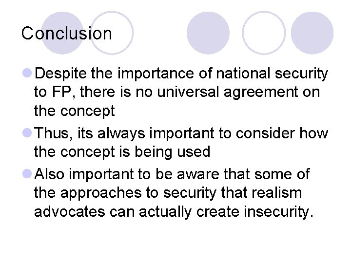 Conclusion l Despite the importance of national security to FP, there is no universal