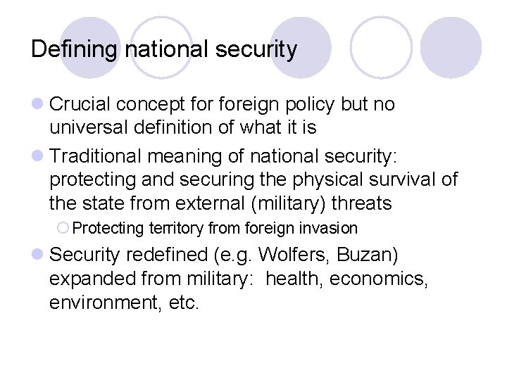Defining national security l Crucial concept foreign policy but no universal definition of what