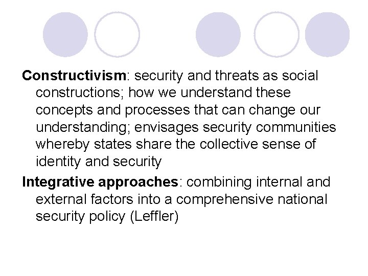 Constructivism: security and threats as social constructions; how we understand these concepts and processes