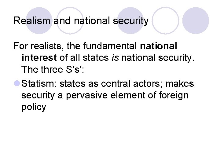Realism and national security For realists, the fundamental national interest of all states is