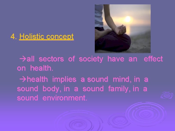 4. Holistic concept all sectors of society have an on health implies a sound