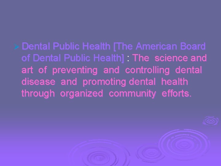 Ø Dental Public Health [The American Board of Dental Public Health] : The science