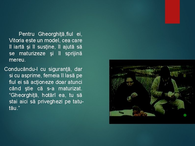 Pentru Gheorghiţă, fiul ei, Vitoria este un model, cea care îl iartă şi îl Pentru Gheorghiţă, fiul ei, Vitoria este un model, cea care îl iartă şi îl