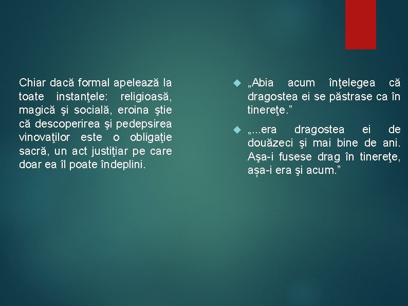 Chiar dacă formal apelează la toate instanţele: religioasă, magică şi socială, eroina ştie că Chiar dacă formal apelează la toate instanţele: religioasă, magică şi socială, eroina ştie că