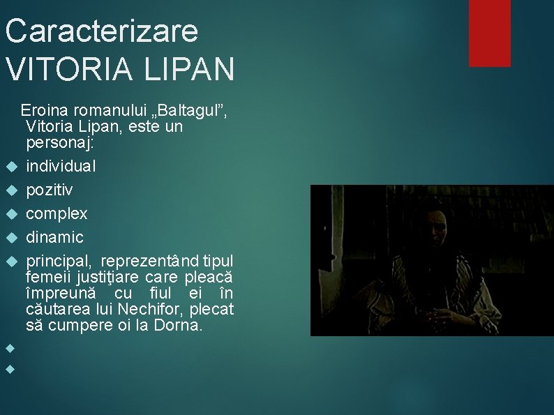 Caracterizare VITORIA LIPAN Eroina romanului „Baltagul”, Vitoria Lipan, este un personaj: individual pozitiv complex Caracterizare VITORIA LIPAN Eroina romanului „Baltagul”, Vitoria Lipan, este un personaj: individual pozitiv complex