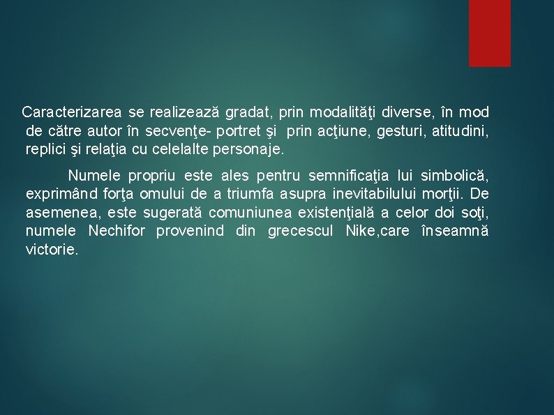 Caracterizarea se realizează gradat, prin modalităţi diverse, în mod de către autor în secvenţe- Caracterizarea se realizează gradat, prin modalităţi diverse, în mod de către autor în secvenţe-