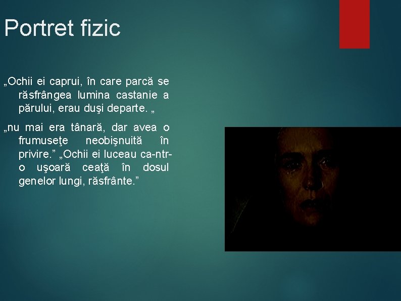 Portret fizic „Ochii ei caprui, în care parcă se răsfrângea lumina castanie a părului, Portret fizic „Ochii ei caprui, în care parcă se răsfrângea lumina castanie a părului,