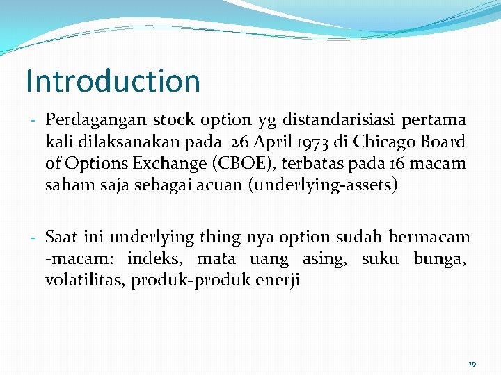 Introduction - Perdagangan stock option yg distandarisiasi pertama kali dilaksanakan pada 26 April 1973