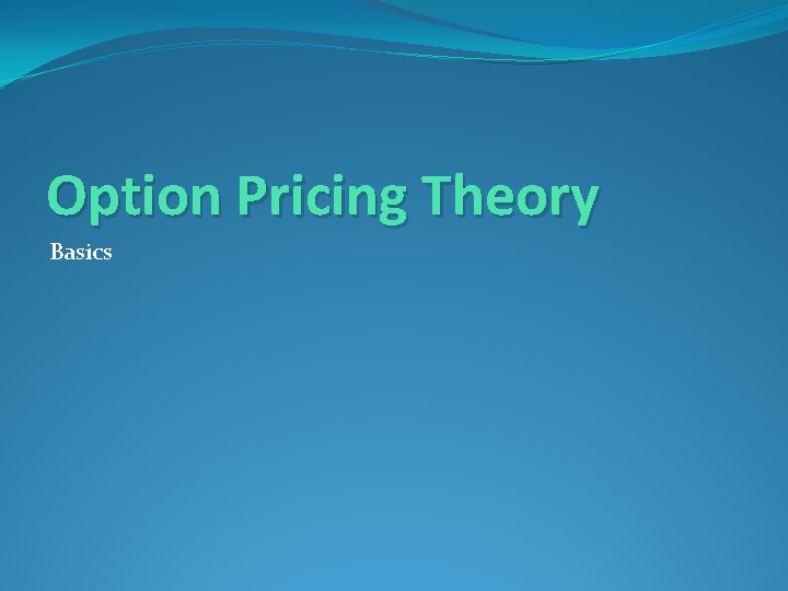 Option Pricing Theory Basics 