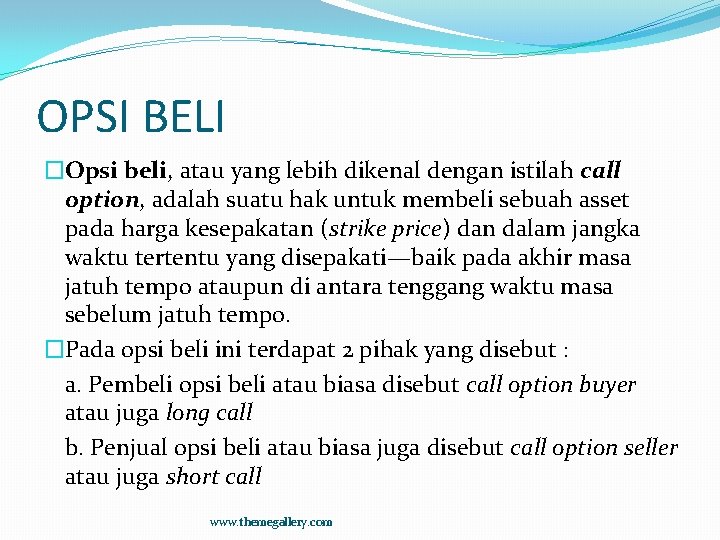 OPSI BELI �Opsi beli, atau yang lebih dikenal dengan istilah call option, adalah suatu