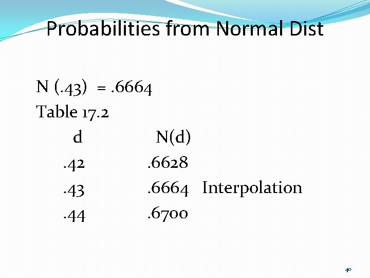 Probabilities from Normal Dist N (. 43) =. 6664 Table 17. 2 d N(d)