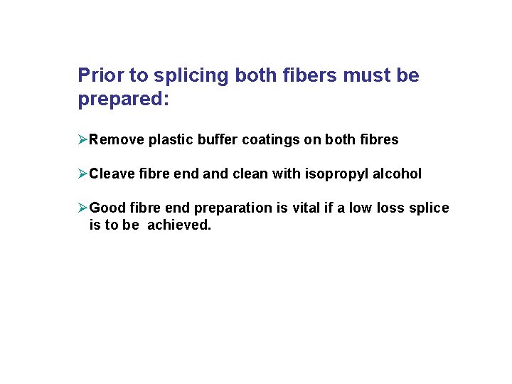Prior to splicing both fibers must be prepared: ØRemove plastic buffer coatings on both