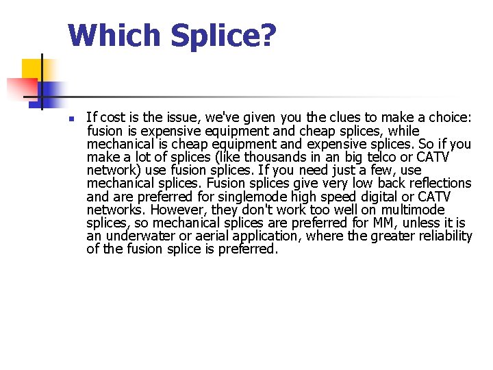 Which Splice? n If cost is the issue, we've given you the clues to