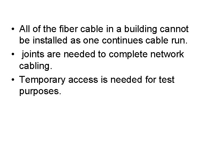  • All of the fiber cable in a building cannot be installed as