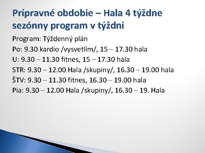 Prípravné obdobie – Hala 4 týždne sezónny program v týždni Program: Týždenný plán Po: