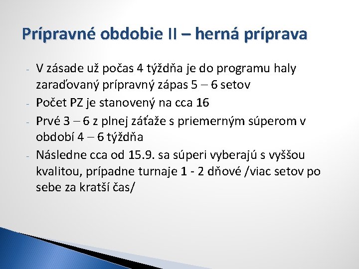 Prípravné obdobie II – herná príprava - V zásade už počas 4 týždňa je