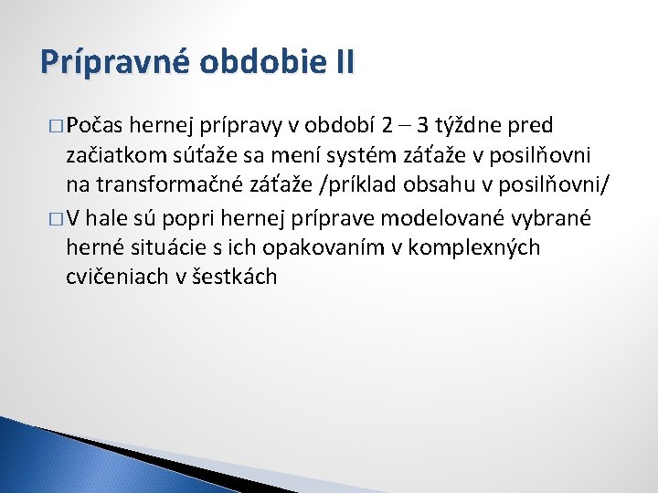 Prípravné obdobie II � Počas hernej prípravy v období 2 – 3 týždne pred