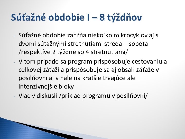 Súťažné obdobie I – 8 týždňov - - - Súťažné obdobie zahŕňa niekoľko mikrocyklov