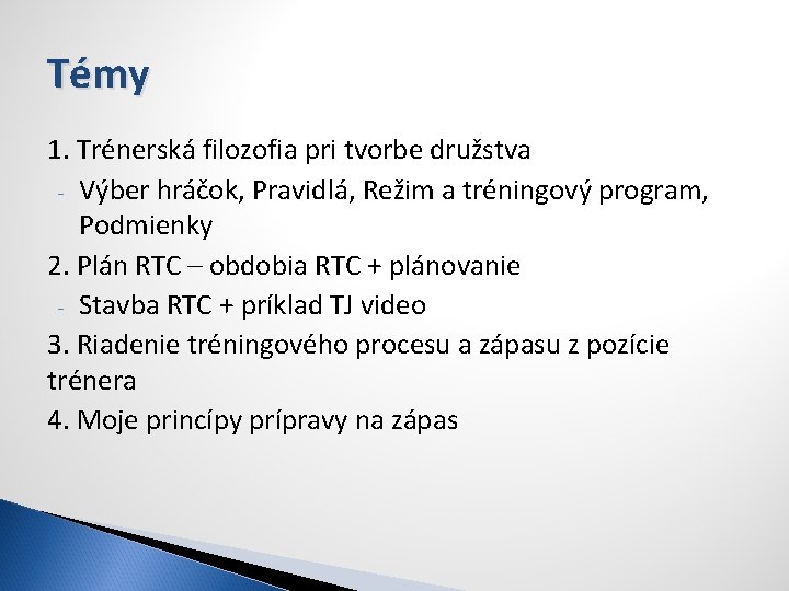 Témy 1. Trénerská filozofia pri tvorbe družstva - Výber hráčok, Pravidlá, Režim a tréningový