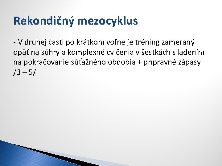 Rekondičný mezocyklus - V druhej časti po krátkom voľne je tréning zameraný opäť na