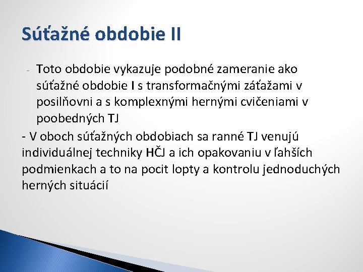 Súťažné obdobie II Toto obdobie vykazuje podobné zameranie ako súťažné obdobie I s transformačnými