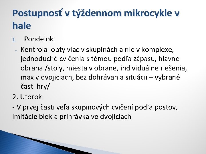 Postupnosť v týždennom mikrocykle v hale Pondelok - Kontrola lopty viac v skupinách a