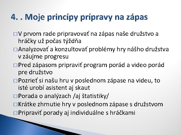 4. . Moje princípy prípravy na zápas �V prvom rade pripravovať na zápas naše