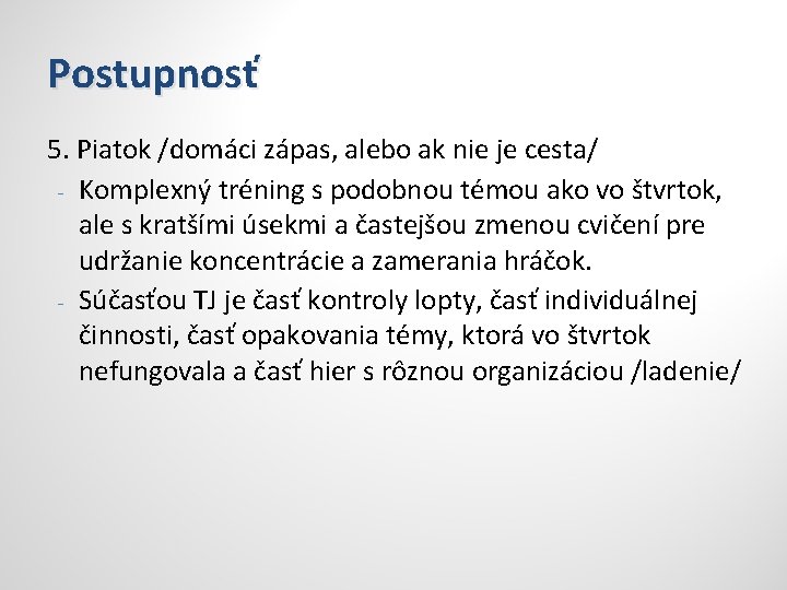 Postupnosť 5. Piatok /domáci zápas, alebo ak nie je cesta/ - Komplexný tréning s