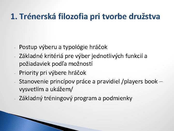 1. Trénerská filozofia pri tvorbe družstva - Postup výberu a typológie hráčok Základné kritériá