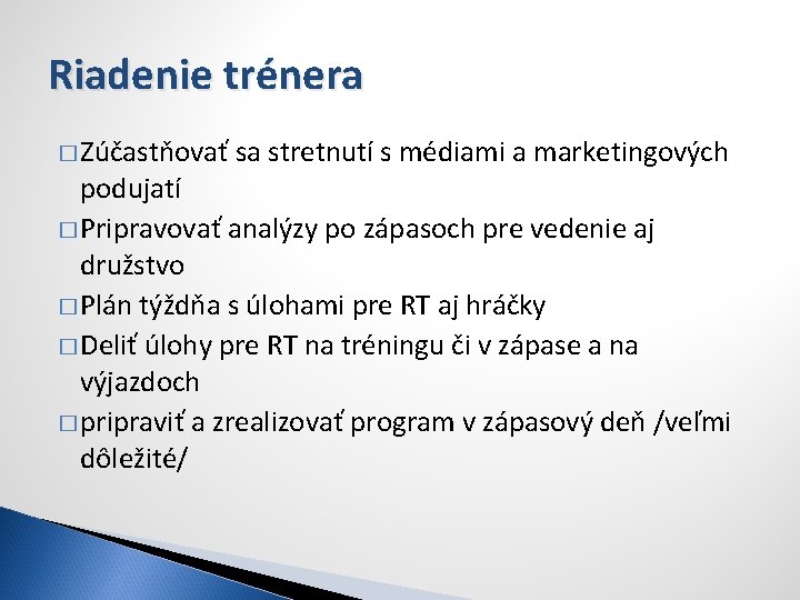 Riadenie trénera � Zúčastňovať sa stretnutí s médiami a marketingových podujatí � Pripravovať analýzy
