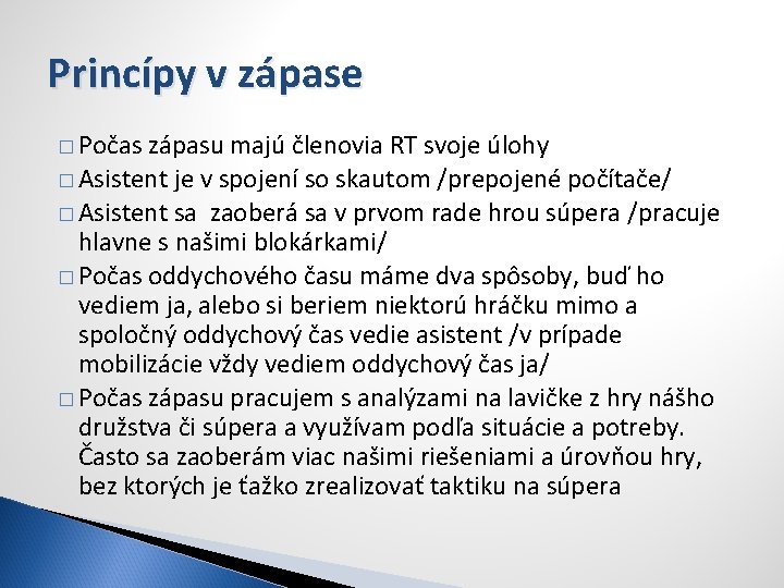 Princípy v zápase � Počas zápasu majú členovia RT svoje úlohy � Asistent je