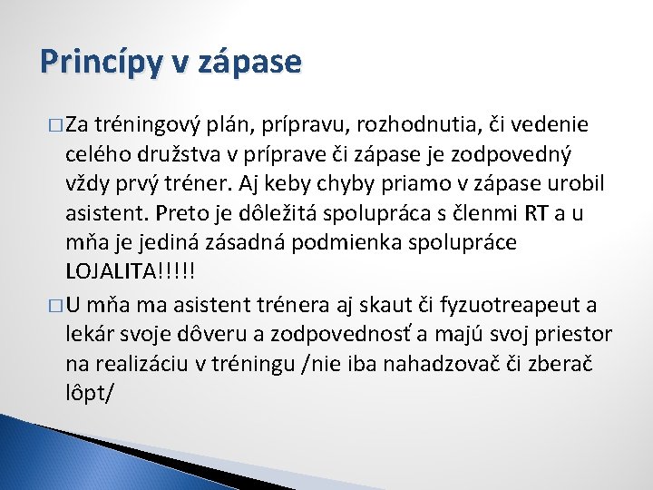 Princípy v zápase � Za tréningový plán, prípravu, rozhodnutia, či vedenie celého družstva v