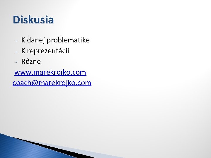 Diskusia K danej problematike - K reprezentácii - Rôzne www. marekrojko. com coach@marekrojko. com