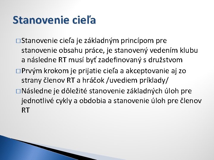 Stanovenie cieľa � Stanovenie cieľa je základným princípom pre stanovenie obsahu práce, je stanovený