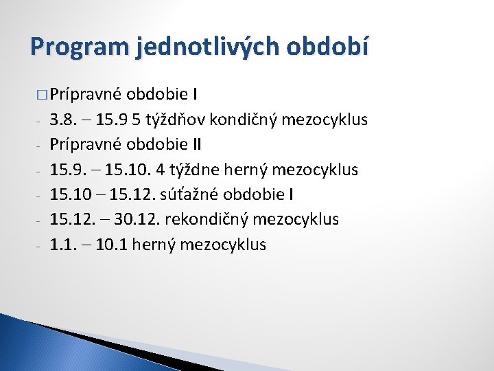 Program jednotlivých období � Prípravné - obdobie I 3. 8. – 15. 9 5