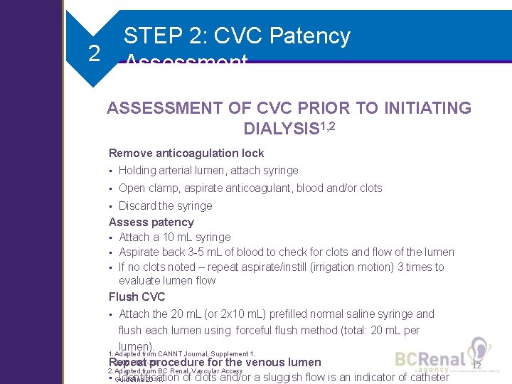 STEP 2: CVC Patency Assessment 2 ASSESSMENT OF CVC PRIOR TO INITIATING DIALYSIS 1,