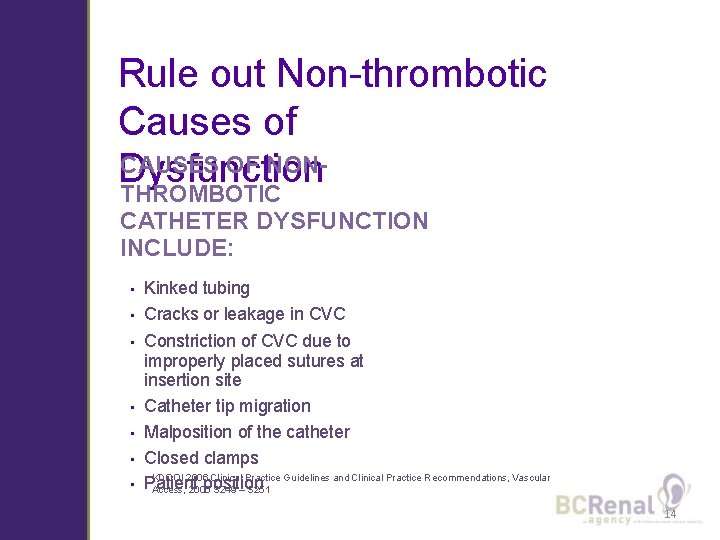 Rule out Non-thrombotic Causes of CAUSES OF NONDysfunction THROMBOTIC CATHETER DYSFUNCTION INCLUDE: • •