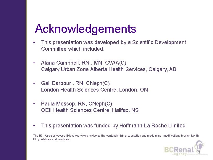 Acknowledgements • This presentation was developed by a Scientific Development Committee which included: •