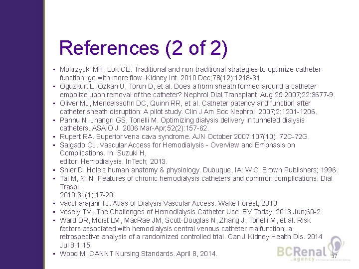 References (2 of 2) • Mokrzycki MH, Lok CE. Traditional and non-traditional strategies to