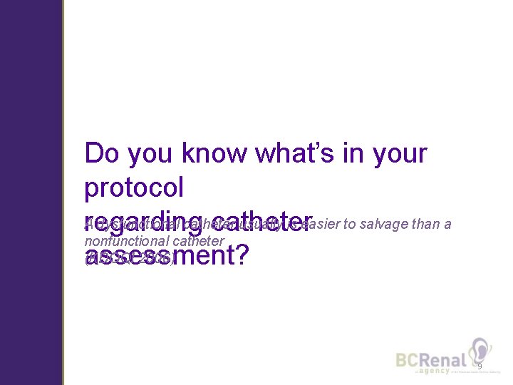 Do you know what’s in your protocol A dysfunctional catheter usually is easier to